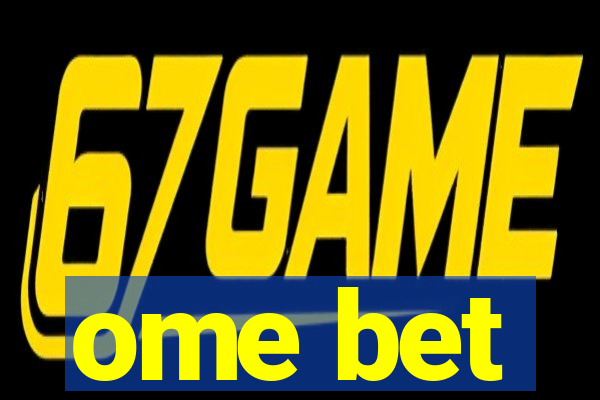 ome bet
